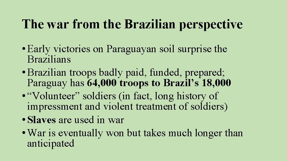 The war from the Brazilian perspective • Early victories on Paraguayan soil surprise the
