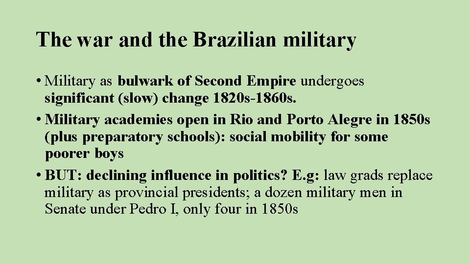 The war and the Brazilian military • Military as bulwark of Second Empire undergoes