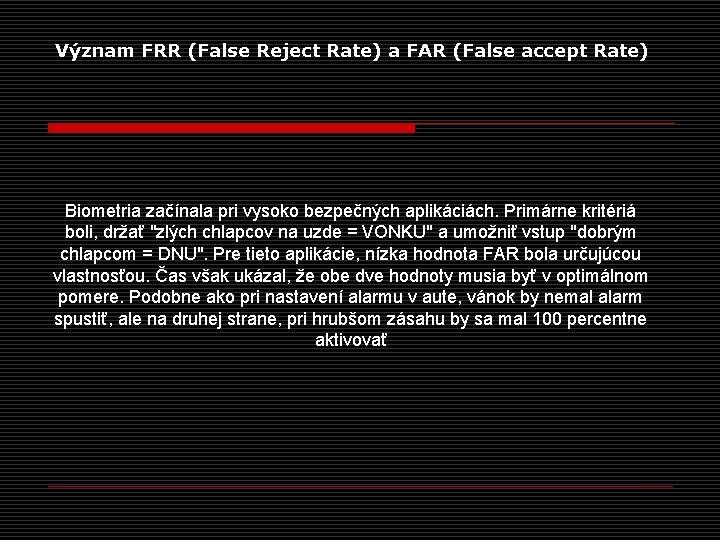 Význam FRR (False Reject Rate) a FAR (False accept Rate) Biometria začínala pri vysoko