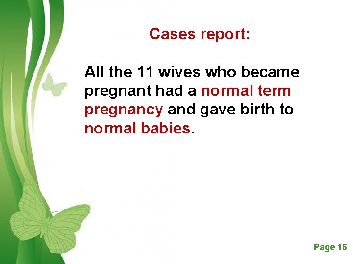 Cases report: All the 11 wives who became pregnant had a normal term pregnancy