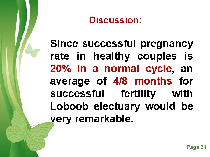 Discussion: Since successful pregnancy rate in healthy couples is 20% in a normal cycle,