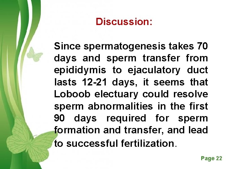 Discussion: Since spermatogenesis takes 70 days and sperm transfer from epididymis to ejaculatory duct