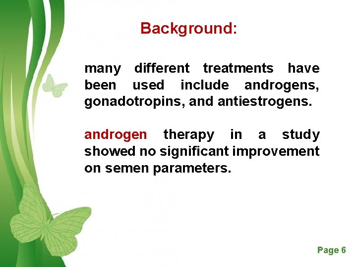 Background: many different treatments have been used include androgens, gonadotropins, and antiestrogens. androgen therapy