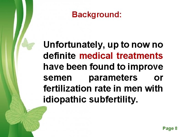 Background: Unfortunately, up to now no definite medical treatments have been found to improve