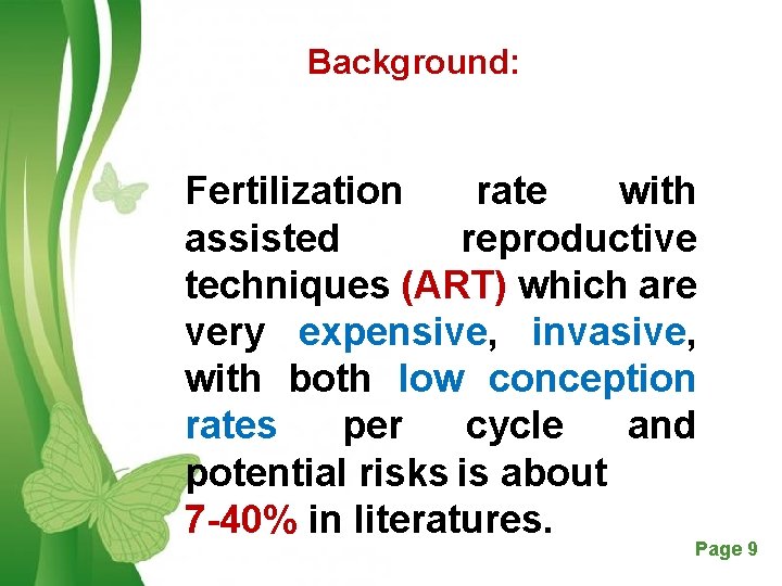 Background: Fertilization rate with assisted reproductive techniques (ART) which are very expensive, invasive, with