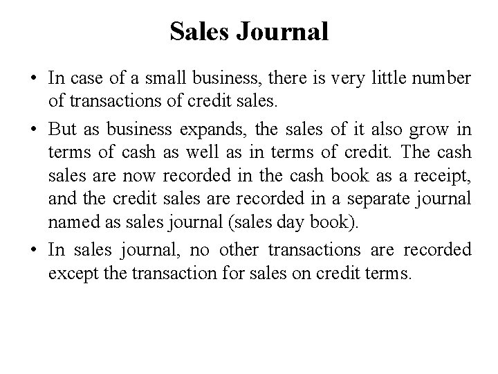 Sales Journal • In case of a small business, there is very little number