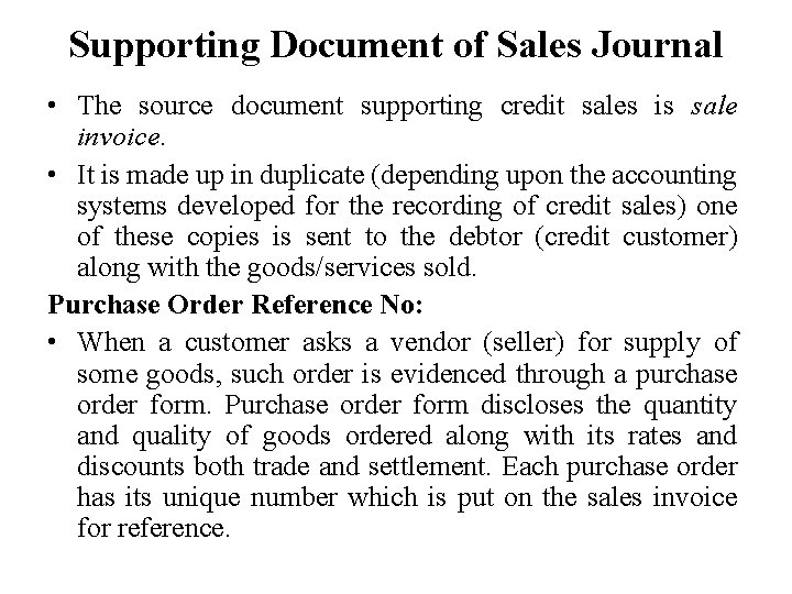Supporting Document of Sales Journal • The source document supporting credit sales is sale