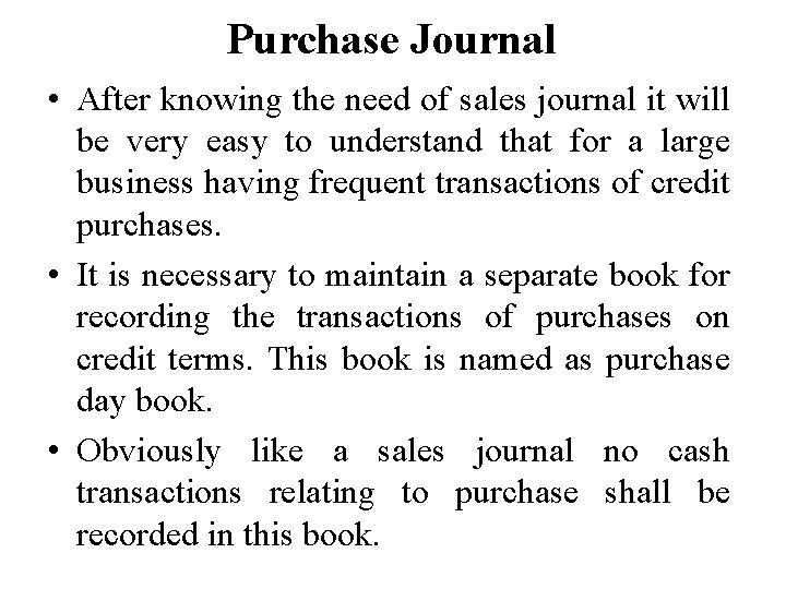 Purchase Journal • After knowing the need of sales journal it will be very