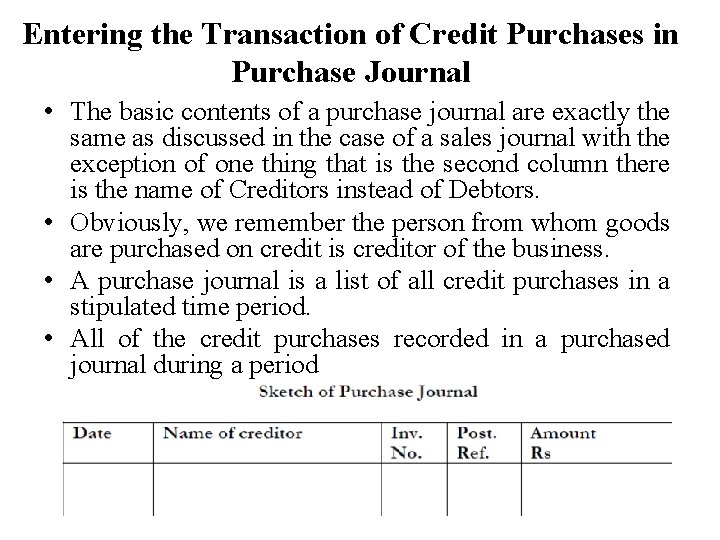 Entering the Transaction of Credit Purchases in Purchase Journal • The basic contents of