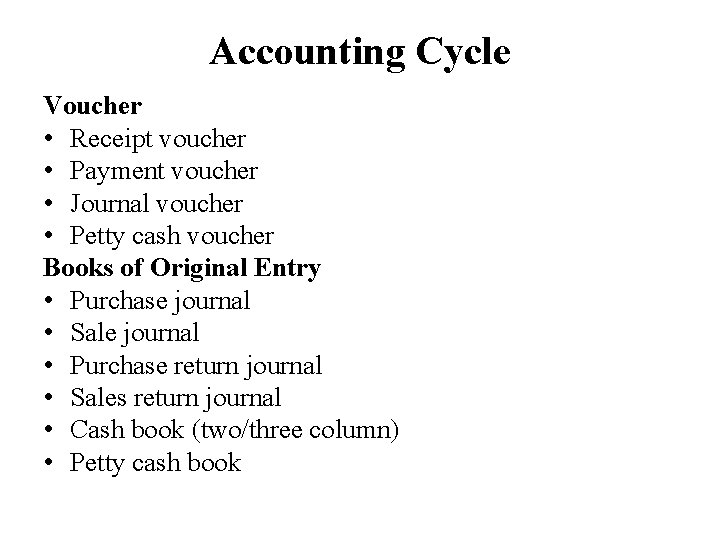 Accounting Cycle Voucher • Receipt voucher • Payment voucher • Journal voucher • Petty