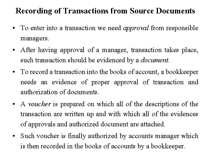 Recording of Transactions from Source Documents • To enter into a transaction we need