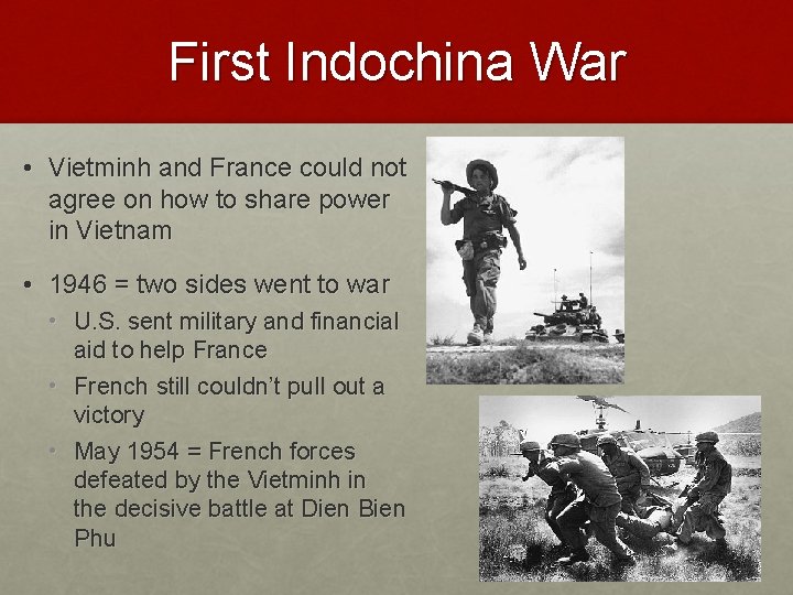 First Indochina War • Vietminh and France could not agree on how to share