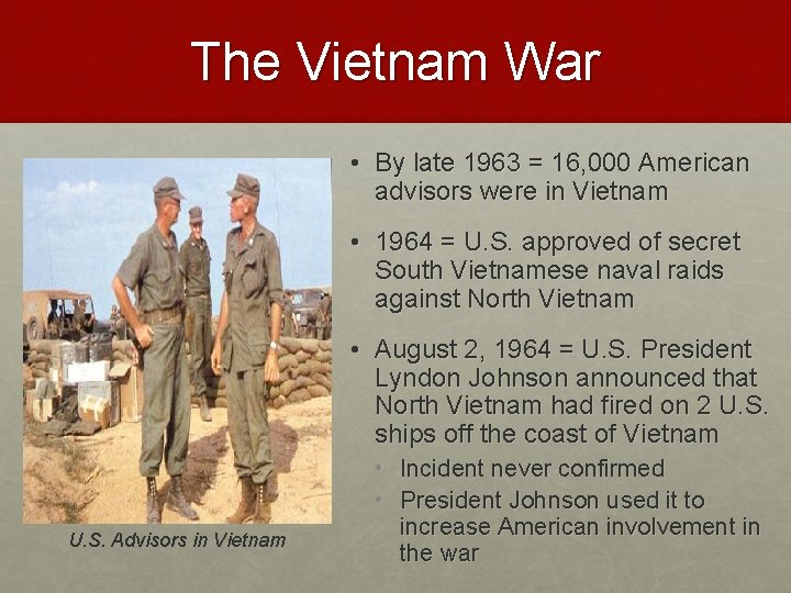 The Vietnam War • By late 1963 = 16, 000 American advisors were in