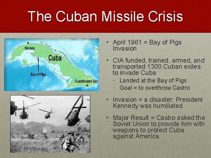 The Cuban Missile Crisis • April 1961 = Bay of Pigs Invasion • CIA