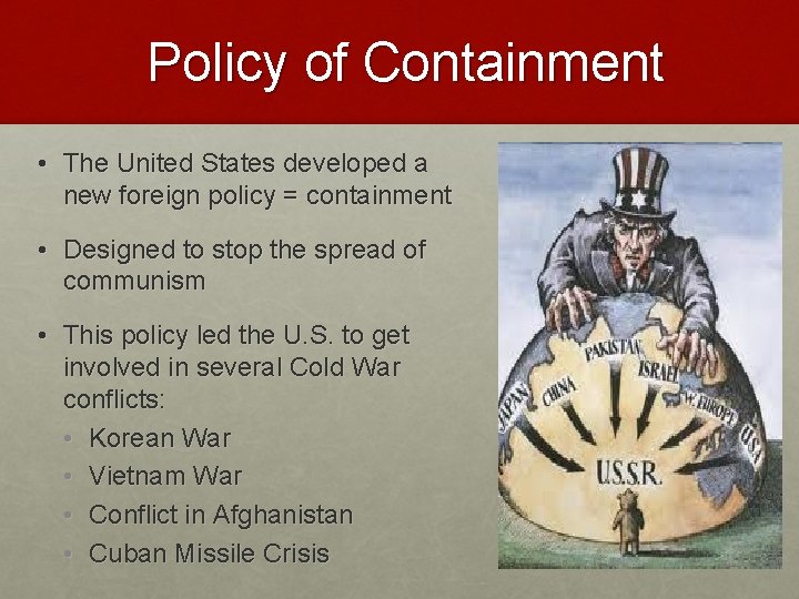 Policy of Containment • The United States developed a new foreign policy = containment