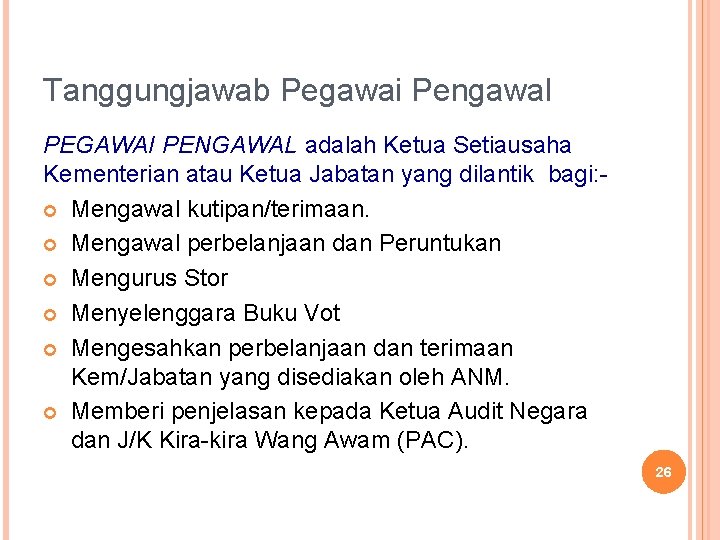 Tanggungjawab Pegawai Pengawal PEGAWAI PENGAWAL adalah Ketua Setiausaha Kementerian atau Ketua Jabatan yang dilantik