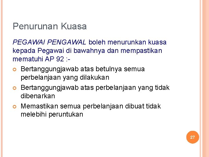 Penurunan Kuasa PEGAWAI PENGAWAL boleh menurunkan kuasa kepada Pegawai di bawahnya dan mempastikan mematuhi