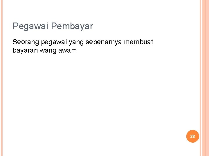 Pegawai Pembayar Seorang pegawai yang sebenarnya membuat bayaran wang awam 28 