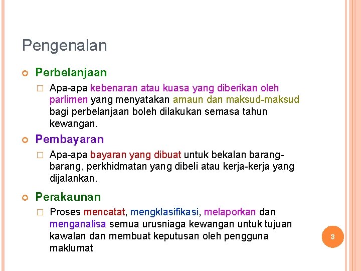 Pengenalan Perbelanjaan � Pembayaran � Apa-apa kebenaran atau kuasa yang diberikan oleh parlimen yang