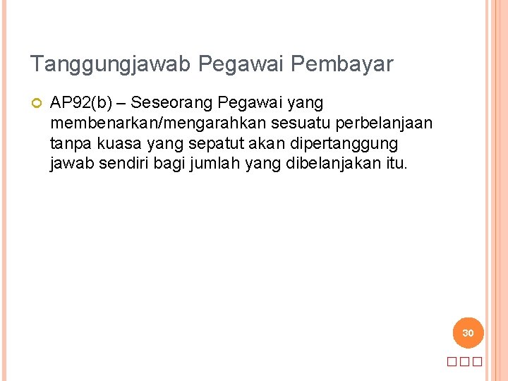 Tanggungjawab Pegawai Pembayar AP 92(b) – Seseorang Pegawai yang membenarkan/mengarahkan sesuatu perbelanjaan tanpa kuasa