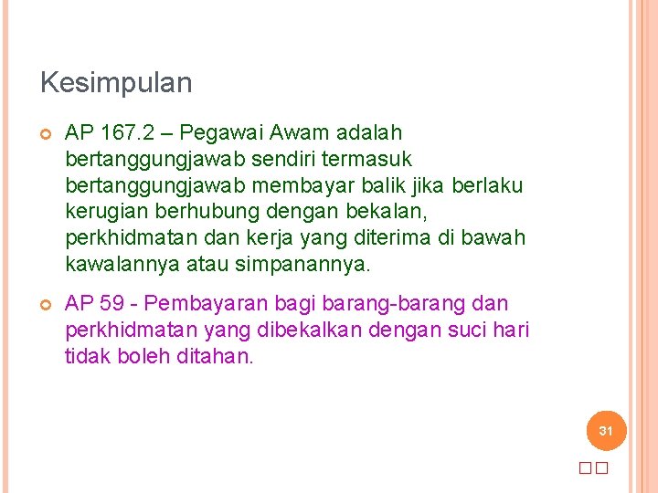 Kesimpulan AP 167. 2 – Pegawai Awam adalah bertanggungjawab sendiri termasuk bertanggungjawab membayar balik