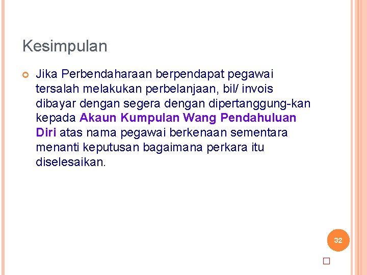 Kesimpulan Jika Perbendaharaan berpendapat pegawai tersalah melakukan perbelanjaan, bil/ invois dibayar dengan segera dengan