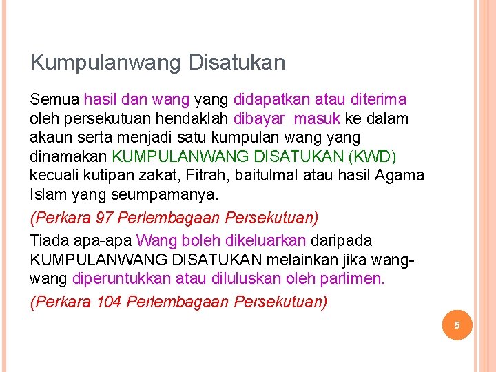 Kumpulanwang Disatukan Semua hasil dan wang yang didapatkan atau diterima oleh persekutuan hendaklah dibayar