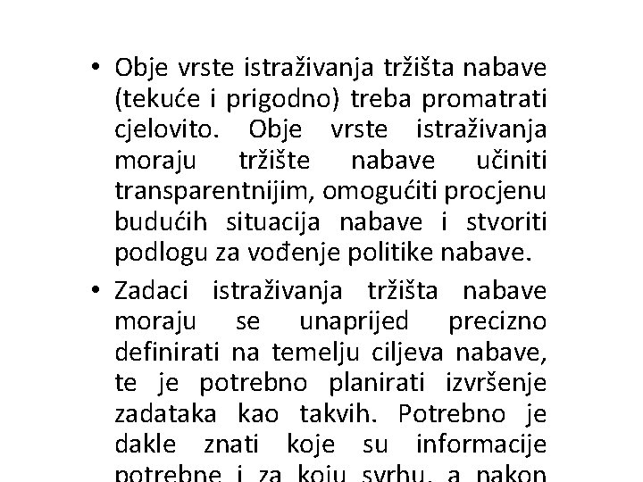  • Obje vrste istraživanja tržišta nabave (tekuće i prigodno) treba promatrati cjelovito. Obje