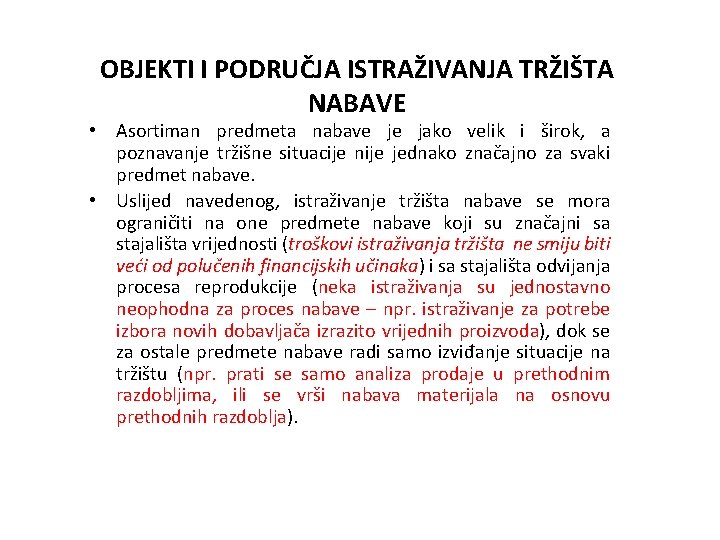 OBJEKTI I PODRUČJA ISTRAŽIVANJA TRŽIŠTA NABAVE • Asortiman predmeta nabave je jako velik i