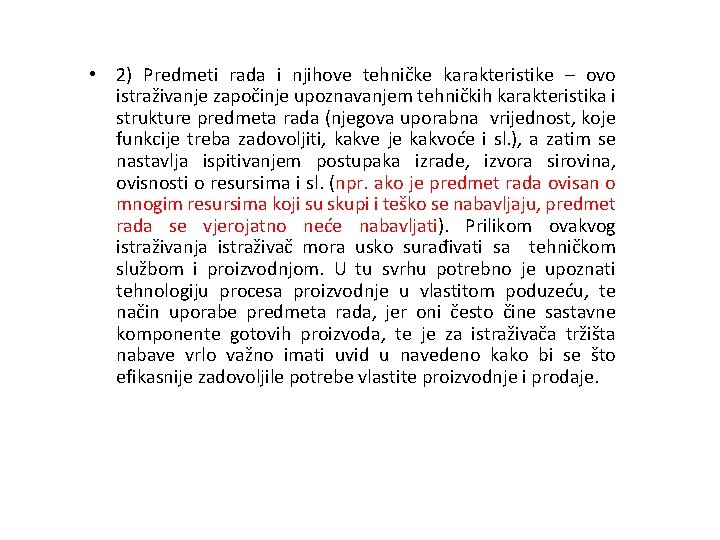 • 2) Predmeti rada i njihove tehničke karakteristike – ovo istraživanje započinje upoznavanjem