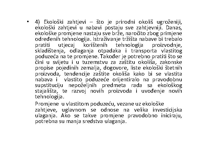  • 4) Ekološki zahtjevi – što je prirodni okoliš ugroženiji, ekološki zahtjevi u