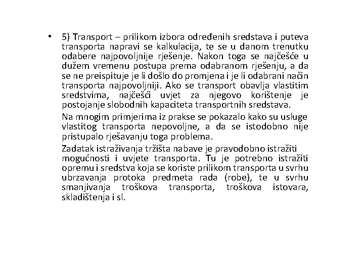  • 5) Transport – prilikom izbora određenih sredstava i puteva transporta napravi se