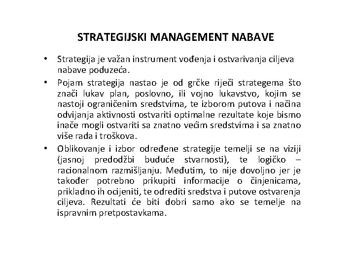 STRATEGIJSKI MANAGEMENT NABAVE • Strategija je važan instrument vođenja i ostvarivanja ciljeva nabave poduzeća.