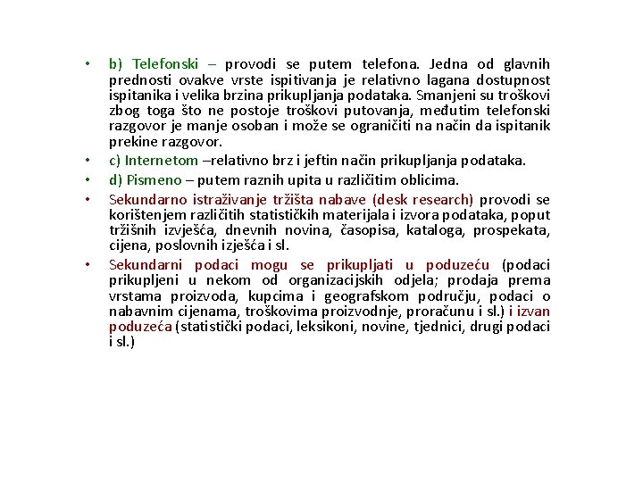  • • • b) Telefonski – provodi se putem telefona. Jedna od glavnih