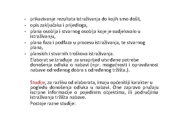 - prikazivanje rezultata istraživanja do kojih smo došli, - opis zaključaka i prijedloga, -