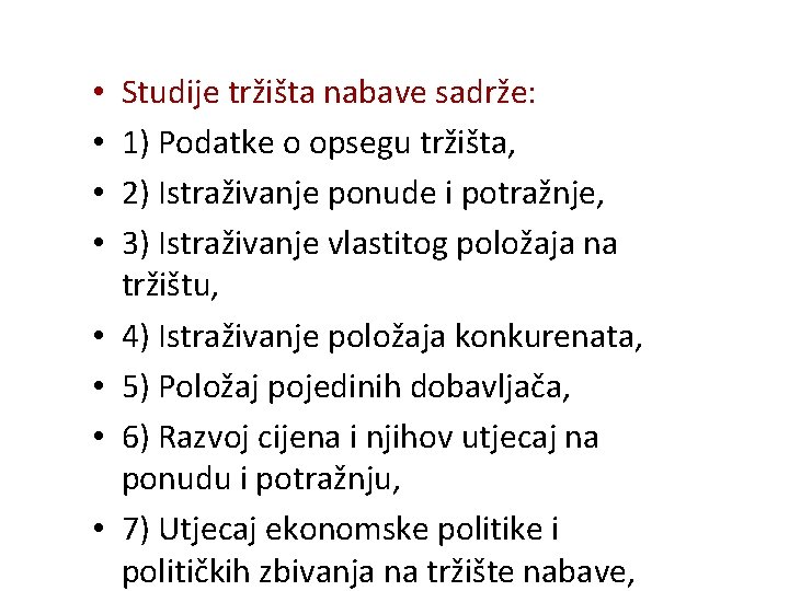  • • Studije tržišta nabave sadrže: 1) Podatke o opsegu tržišta, 2) Istraživanje