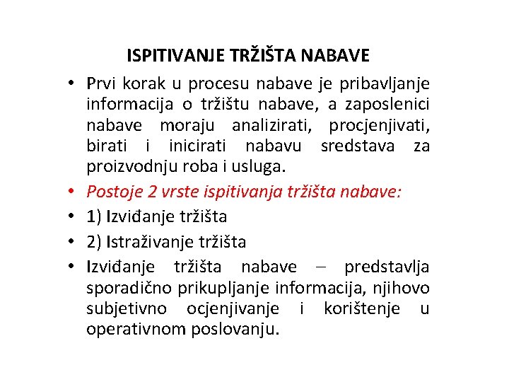  • • • ISPITIVANJE TRŽIŠTA NABAVE Prvi korak u procesu nabave je pribavljanje