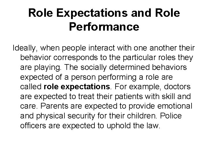 Role Expectations and Role Performance Ideally, when people interact with one another their behavior