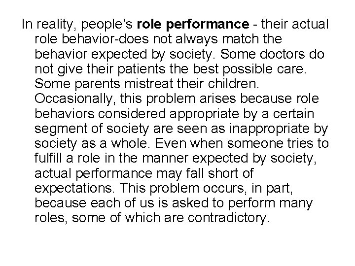 In reality, people’s role performance - their actual role behavior-does not always match the