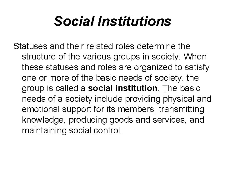 Social Institutions Statuses and their related roles determine the structure of the various groups