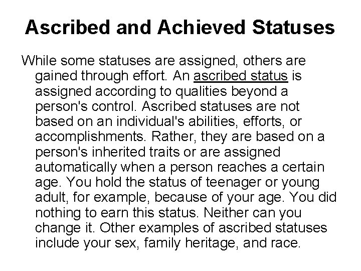 Ascribed and Achieved Statuses While some statuses are assigned, others are gained through effort.