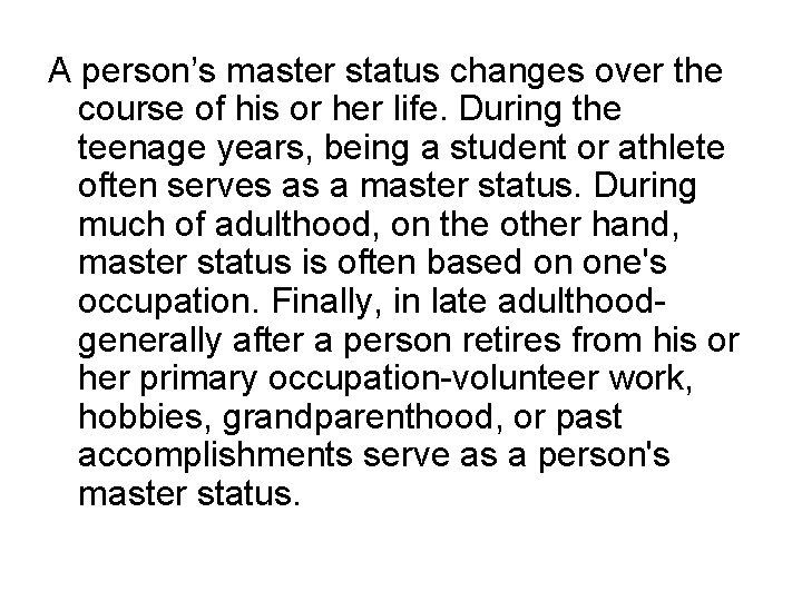 A person’s master status changes over the course of his or her life. During