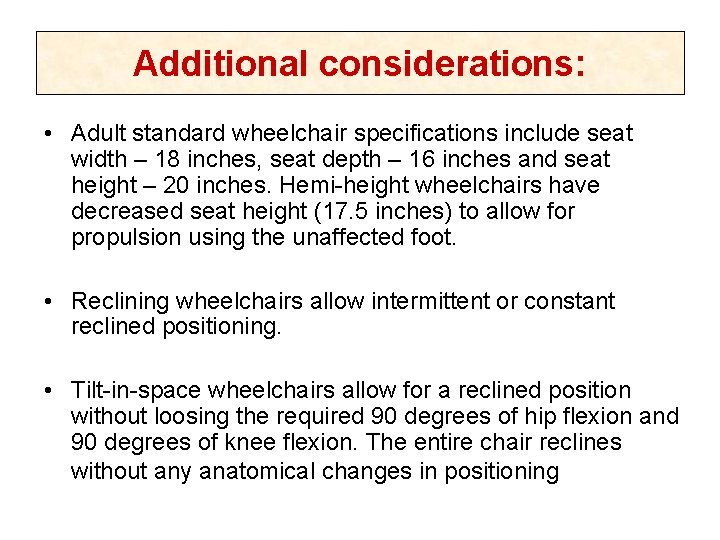 Additional considerations: • Adult standard wheelchair specifications include seat width – 18 inches, seat
