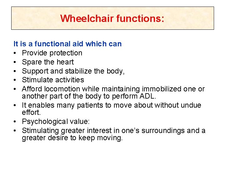 Wheelchair functions: It is a functional aid which can • Provide protection • Spare