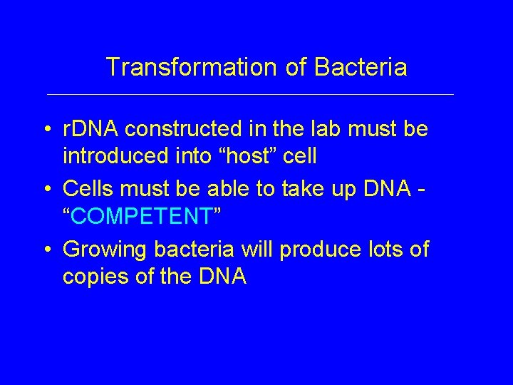 Transformation of Bacteria • r. DNA constructed in the lab must be introduced into