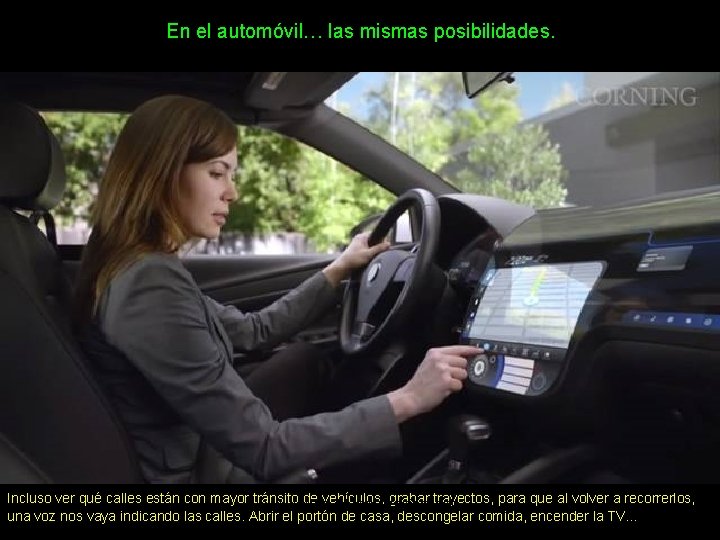 En el automóvil… las mismas posibilidades. Incluso ver qué calles están con mayor tránsito