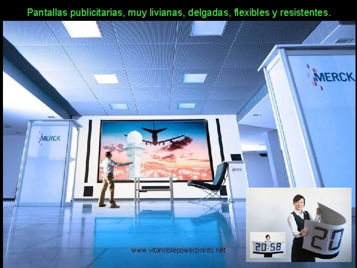 Pantallas publicitarias, muy livianas, delgadas, flexibles y resistentes. www. vitanoblepowerpoints. net 