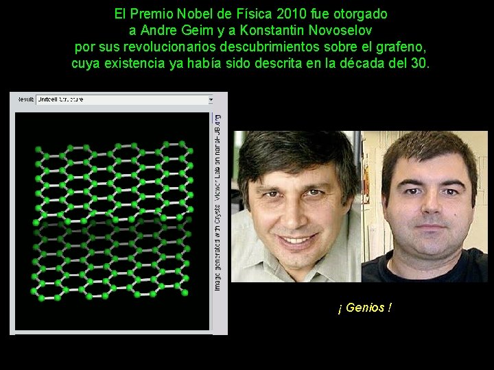 El Premio Nobel de Física 2010 fue otorgado a Andre Geim y a Konstantin