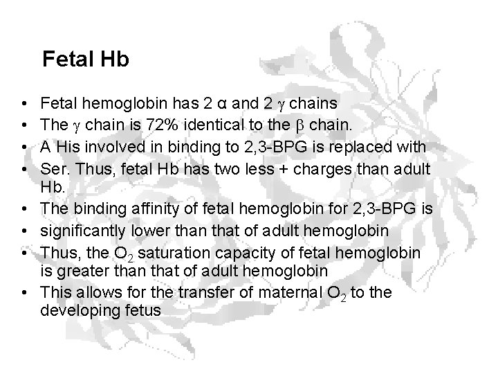 Fetal Hb • • Fetal hemoglobin has 2 α and 2 g chains The