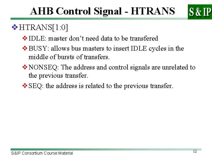 AHB Control Signal - HTRANS v HTRANS[1: 0] v. IDLE: master don’t need data